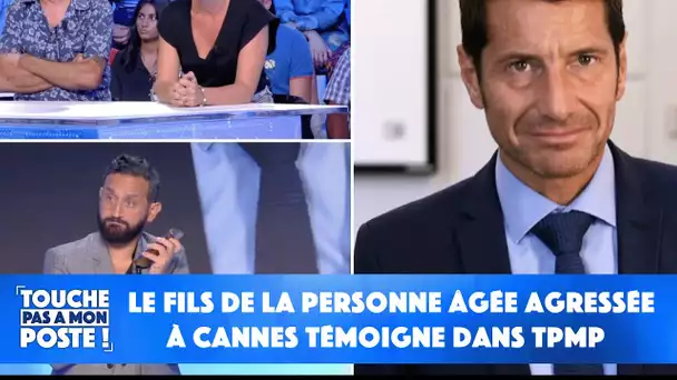 Le fils de la personne âgée agressée à Cannes témoigne dans TPMP