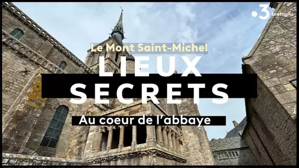 Les lieux secrets et interdits au public du Mont-Saint-Michel
