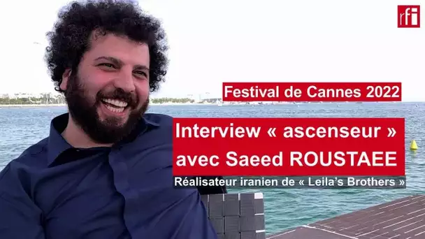 Cannes 2022: Interview «ascenseur» avec l’Iranien Saeed Roustaee sur «Leila’s Brothers»