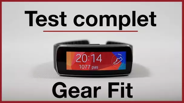 Test complet du Gear Fit le bracelet connecté de Samsung en Français