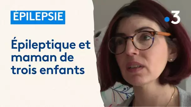 Épileptique et maman de trois enfants : "je voulais être une femme accomplie"