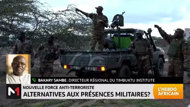 #LHebdoAfricain / La nouvelle force anti-terroriste avec Bakary Sambe du Timbuktu Institute