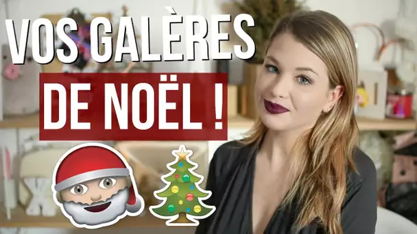 VOS GALÈRES DE NOËL !