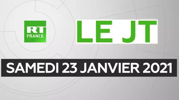 Le JT de RT France - Samedi 23 janvier 2021