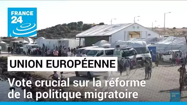 Vote crucial sur la réforme de la politique migratoire de l'UE • FRANCE 24