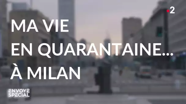 Envoyé spécial. Ma vie en quarantaine... à Milan - Jeudi 12 mars 2020 (France 2)