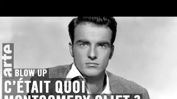 C’était quoi Montgomery Clift ? - Blow Up - ARTE