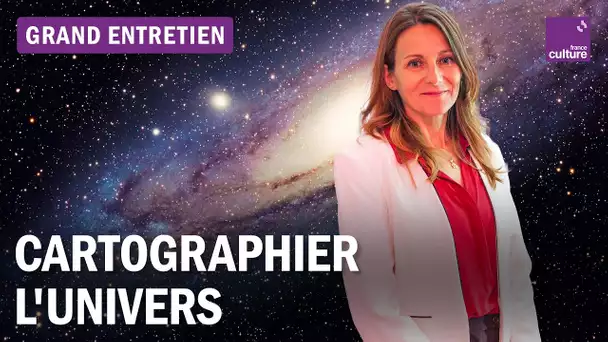 Cartographier l'univers : grand entretien avec l'astrophysicienne cosmographe Hélène Courtois