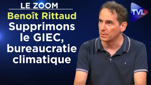 Supprimons le GIEC, bureaucratie climatique - Le Zoom - Benoît Rittaud - TVL