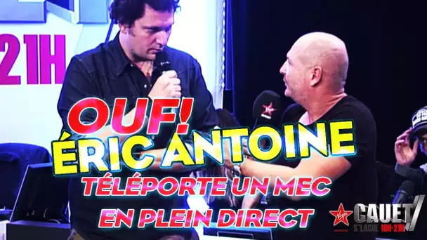 OUF! ÉRIC ANTOINE TÉLÉPORTE UN MEC EN PLEIN DIRECT