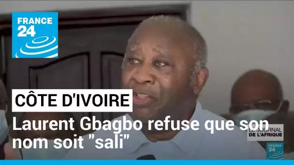 Côte d'Ivoire : radié de la liste électorale, Laurent Gbagbo refuse que son nom soit "sali"