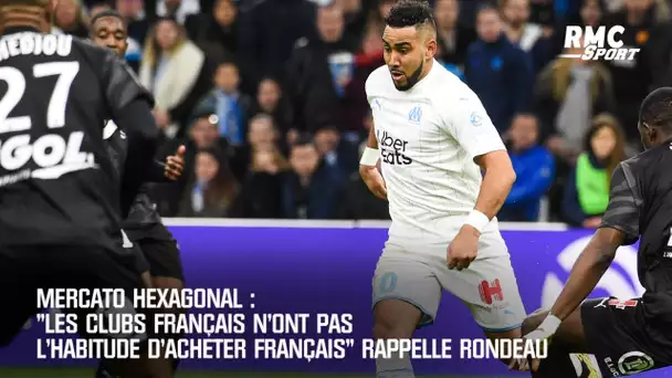 Mercato hexagonal: "Les clubs français n'ont pas l'habitude d'acheter français" rappelle Rondeau