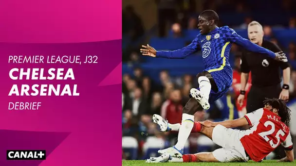 Le débrief de Chelsea / Arsenal - Premier League - 32ème journée