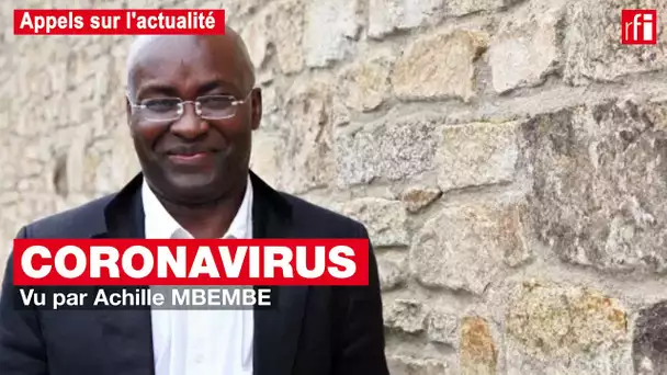Coronavirus - Achile Mbembe : « L''humanité doit régler ses relations avec le reste du vivant »