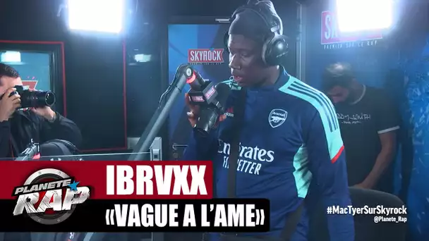 IBRVXX "Vague à l'âme" #PlanèteRap