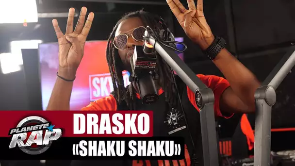 [EXCLU] Drasko - Shaku shaku #PlanèteRap