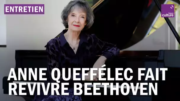 La pianiste Anne Queffélec relit les trois dernières sonates de Beethoven
