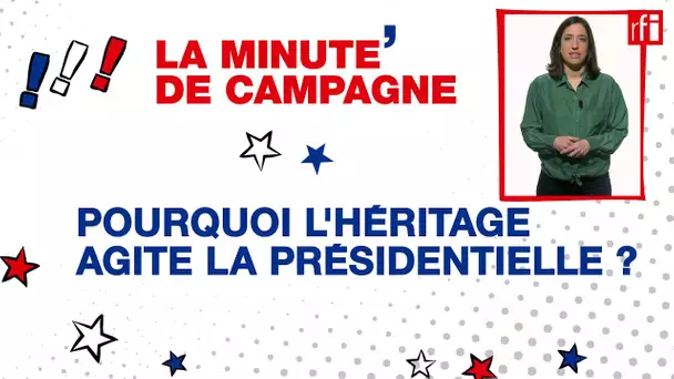 Pourquoi l'héritage agite la présidentielle ? • RFI