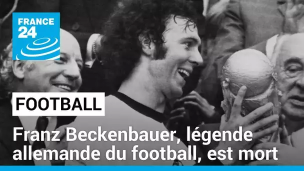 Franz Beckenbauer, légende allemande du football, est mort à 78 ans • FRANCE 24