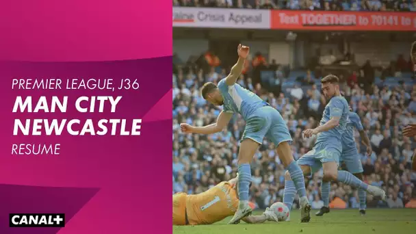 Le résumé de Manchester City / Newcastle - Premier League (J36)