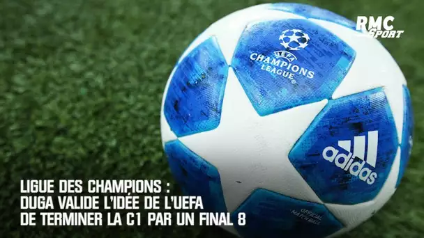 Ligue des champions : Duga valide l'idée de l'UEFA de terminer la C1 par un Final 8