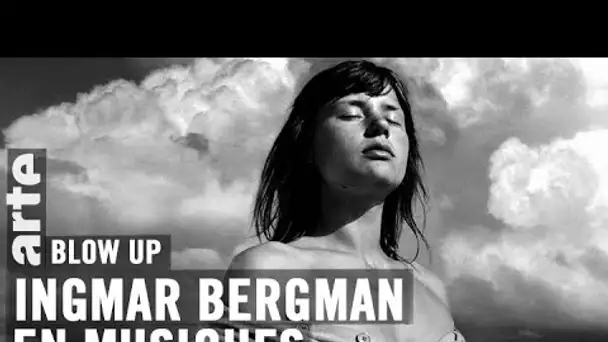 Ingmar Bergman en musiques - Blow Up - ARTE