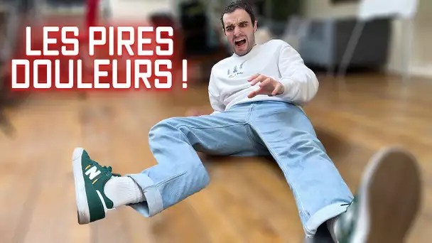 C'est quoi les pires douleurs ? #3