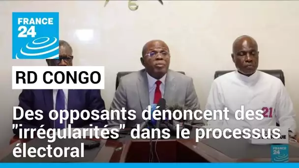 RD Congo : des opposants dénoncent des "irrégularités" dans le processus électoral • FRANCE 24