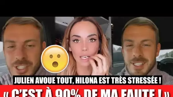 JULIEN avoue pour la 1ère fois que la rupture avec HILONA est de sa faute... 😱 HILONA a très peur !