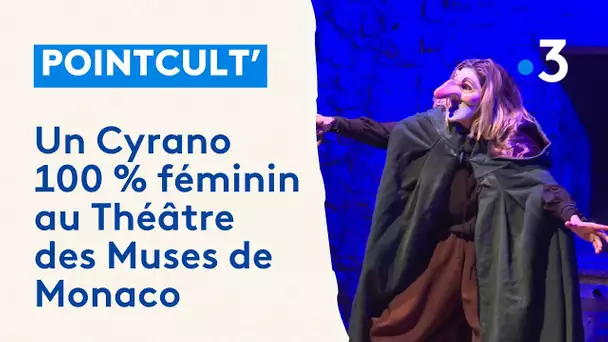 Un Cyrano 100 % féminin chavire le public du Théâtre des Muses à Monaco