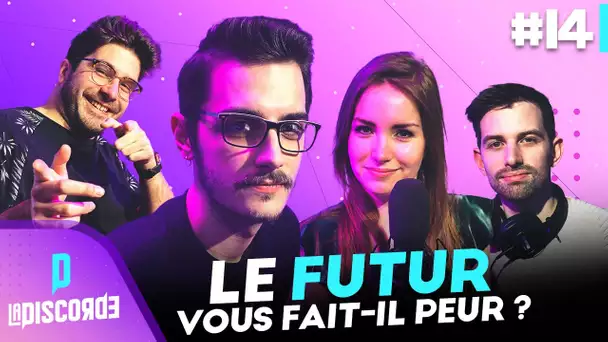 Le FUTUR vous fait-il peur ? | La Discorde #14