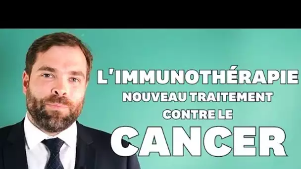 3 particularités de l'immunothérapie, ce nouveau traitement contre le cancer