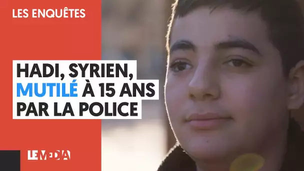 HADI, SYRIEN, MUTILÉ À 15 ANS PAR LA POLICE FRANÇAISE