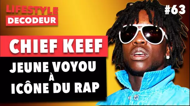 Chief Keef Est Une Icône du Rap Game - LSD #63