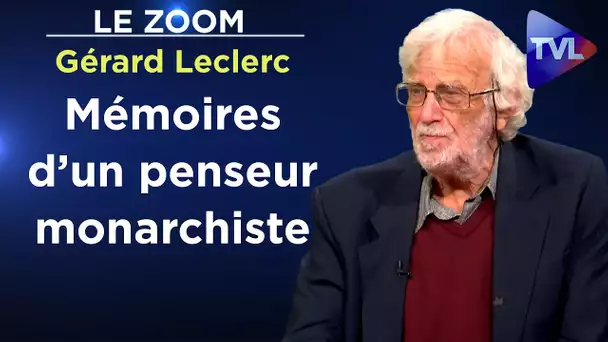 Royaliste, catholique et libre ! - Le Zoom - Gérard Leclerc - TVL