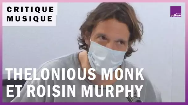 Musique : Thelonious Monk et Róisín Murphy, exhumation d'un inédit et résurgence house