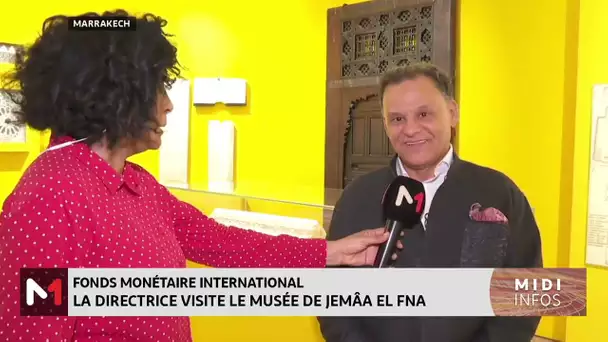 Marrakech : La directrice du FMI visite le musée de Jemâa El Fna