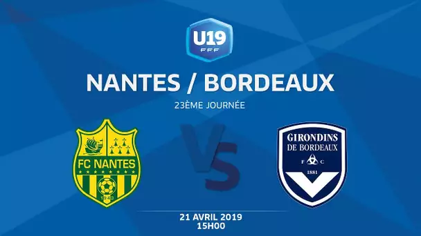 U19 National, Journée 23 : FC NANTES / FC GIRONDINS BORDEAUX  - Dimanche 21 AVRIL à 15h