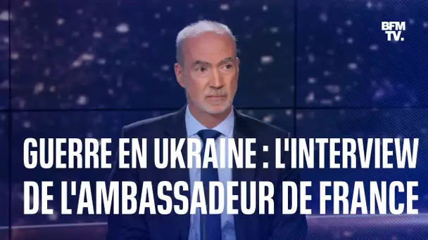 Guerre en Ukraine: l'ambassadeur de France à Kiev fait le point au 150e jour de l'invasion russe