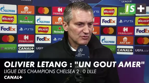 Olivier Létang : "Un gout amer" au final - Ligue des Champions Chelsea 2 - 0 Lille