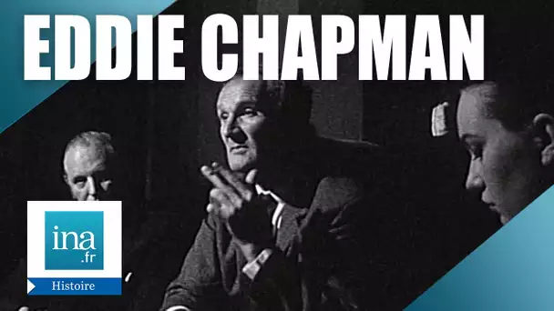 1967 : Eddie Chapman, le gangster devenu espion | Archive INA
