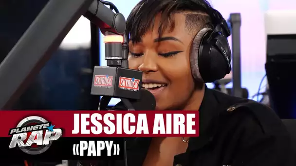 [EXCLU] Jessica Aire - Papy #PlanèteRap