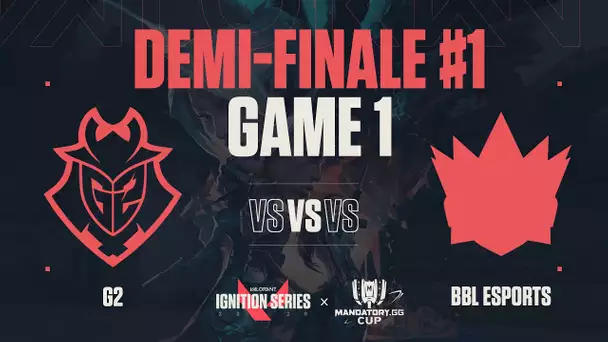 IgnitionSeries X MandatoryCup #4 : Demi-finale / G2 vs BBL Esports / Game 1