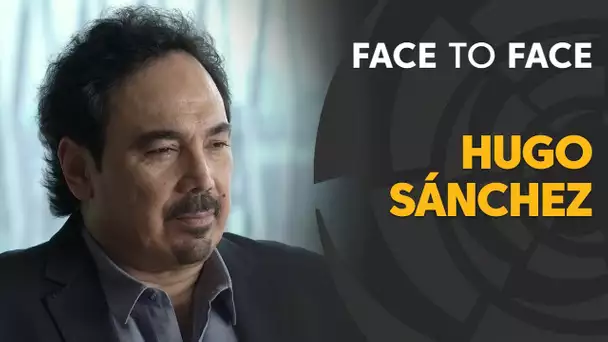 Face to Face: Hugo Sánchez