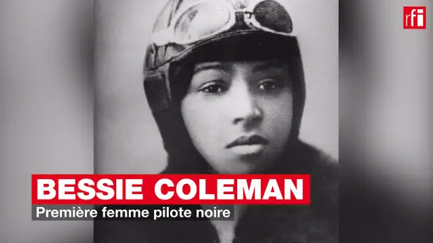 Bessie Coleman, première femme pilote noire