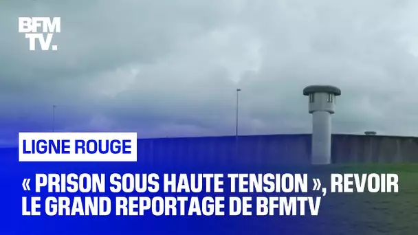 « Prison sous haute tension », revoir le grand reportage de BFMTV