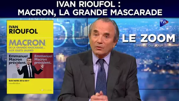 Macron, la grande Mascarade - Le Zoom avec Ivan Rioufol - TVL