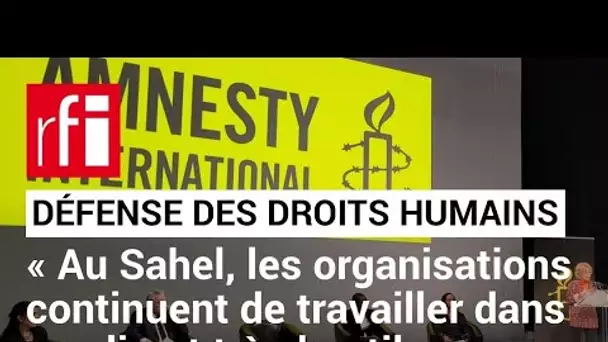 Amnesty :  «Au Sahel, les organisations continuent de travailler dans un climat très hostile» • RFI