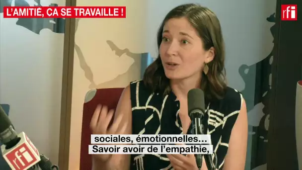 L'amitié, ça se travaille !