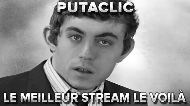 Putaclic : Le meilleur stream le voilà